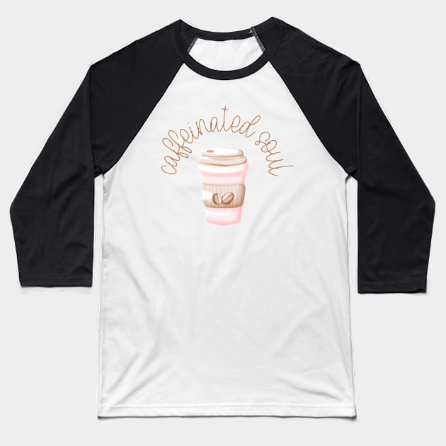 Caffeinated Soul Coffee Lover Baseball T-Shirt by LegitHooligan
